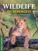 Natuurgids Wildlife of Serengeti & Ngorongoro Conservation Area | Struik Nature