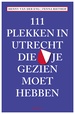Reisgids 111 plekken in Utrecht die je gezien moet hebben | Thoth