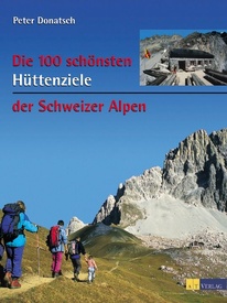 Wandelgids Die 100 schönsten Hüttenziele der Schweizer Alpen