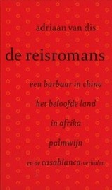 Reisverslag - Reisverhaal - De reisromans - een baarbaar in China - het beloofde land - in Afrika - palmwijn | Adriaan van Dis