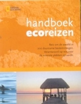 Reisgids National Geographic Handboek Ecoreizen, Reis om de wereld in 200 duurzame bestemmingen | Kosmos Uitgevers