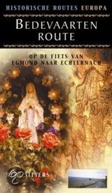 Fietsgids Bedevaartenroute - op de fiets van Egmond naar Echternach | Sitters