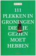 Reisgids 111 plekken in Groningen die je gezien moet hebben | Thoth