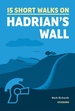 Wandelgids 15 Short Walks Short Walks Hadrian's Wall | Cicerone