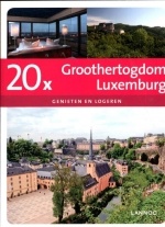Reisgids 20X logeren & genieten in Groothertogdom Luxemburg | Lannoo