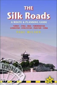 Reisgids Silk Roads - A Route and Planning Guide (Zijderoute) | Trailblazer Guides
