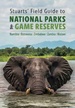 Natuurgids Stuarts' Field Guide to National Parks & Game Reserves | Struik Nature