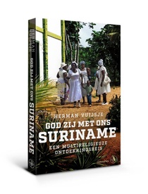 Reisverhaal God zij met ons Suriname | Herman Vuijsje