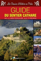 Sentier Cathare guide de la Méditerranée aux Pyrénées