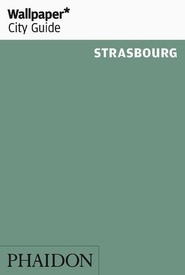 Reisgids Wallpaper* City Guide Strasbourg - Straatsburg | Phaidon