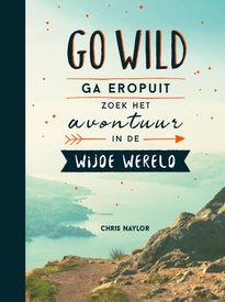 Reisinspiratieboek Go wild, ga eropuit, zoek het avontuur in de wijde wereld | Rebo Productions