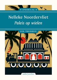 Reisverhaal Spoorslag Paleis op wielen | Nelleke Noordervliet