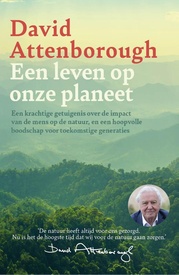 Reisverhaal Een leven op onze planeet | Attenborough, David