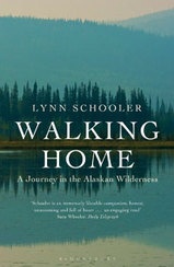 Reisverhaal Walking Home - A Journey in the Alaskan Wilderness | Lynn Schooler