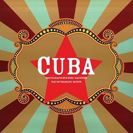 Fotoboek Cuba - The Sights, Sounds, Flavors and Faces | Black Dog & Leventhal Publishers