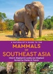 Natuurgids A Naturalist's Guide to the Mammals of Southeast Asia | John Beaufoy