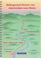 Onbegrensd fietsen van Amsterdam naar Rome, deel 1 Maastricht - Basel