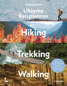 Reisgids Lonely Planet Lonely Planet’s Ultieme Reisplanner - Hiking, Trekking, Walking | Lannoo