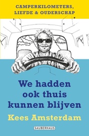 Reisverhaal We hadden ook thuis kunnen blijven | Kees Amsterdam