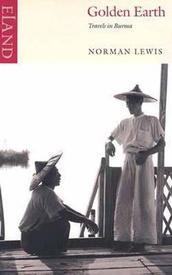 Reisverhaal Golden Earth – Travels in Burma | Norman Lewis