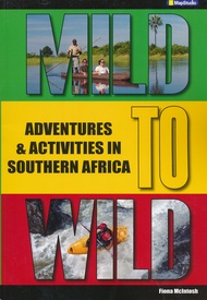 Reisgids Mild to Wild - Adventures & Activities in Southern Africa | MapStudio
