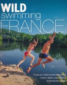 Reisgids Wild Swimming France - Frankrijk | Wild Things Publishing