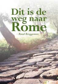 Reisverhaal Dit is de weg naar Rome | Ruud Bruggeman