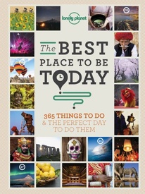 Reisgids The Best Place to Be Today | Lonely Planet