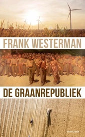 Reisverhaal De Graanrepubliek | Frank Westerman