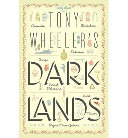 Reisverhaal Tony Wheeler's Dark Lands | Lonely Planet