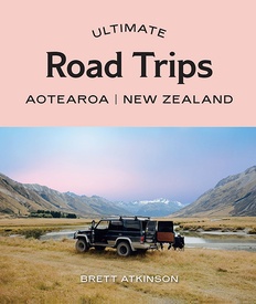 Reisgids Ultimate Road Trips: Aotearoa New Zealand | Hardie Grant Books