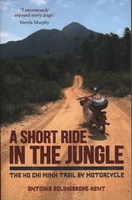 A Short Ride in the Jungle - The Ho Chi Minh Trail by Motorcycle