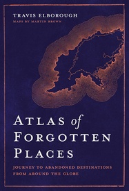 Atlas Atlas of Forgotten Places | White Lion Publishing