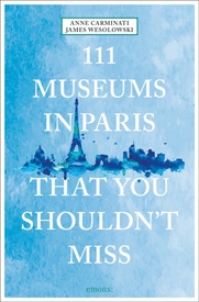 Reisgids 111 places in Museums in Paris That You Shouldn't Miss | Emons