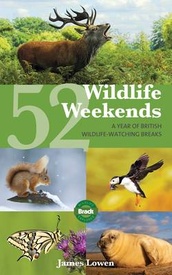 Natuurgids - Reisgids 52 Wildlife Weekends in England and Scotland | Bradt Travel Guides