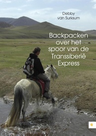Reisverhaal Backpacken over het spoor van de Transsiberië express | Debby van Surksum