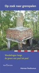 Wandelgids Op zoek naar Grenspalen - wandelingen langs de grens van paal tot paal Groningen en Drenthe | van Gorcum