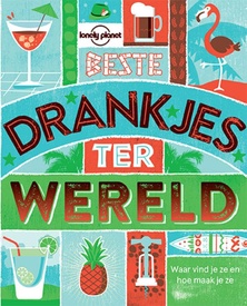 Kookboek Lonely Planet NL Beste drankjes ter wereld | Kosmos Uitgevers