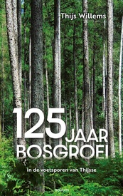Reisverhaal 125 jaar bosgroei | Thijs Willems
