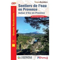 Sentiers de l'eau en Provence. Autour d'Aix-en-Provence