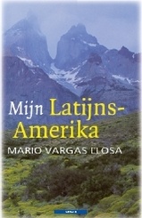 Reisverhaal - reisroman Mijn Latijns-Amerika | Mario Vargas Llosa - Atlas