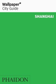 Reisgids Wallpaper* City Guide Shanghai | Phaidon