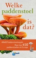Natuurgids Welke paddenstoel is dat? Paddenstoelengids | ANWB Media