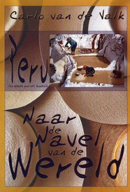 Reisverhaal Peru – Naar de Navel van de wereld | Carlo van de Valk