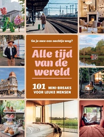 Reisgids Alle tijd van de wereld - 101 nachtjes weg voor drukke mensen | Mo'Media | Momedia