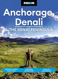 Reisgids Anchorage, Denali & the Kenai Peninsula | Moon Travel Guides