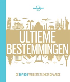 Fotoboek - Reisgids Lonely Planet NL Ultieme Bestemmingen | Kosmos Uitgevers