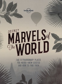 Reisgids Secret Marvels of the World | Lonely Planet