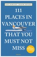 Reisgids 111 places in Places in Vancouver That You Must Not Miss | Emons