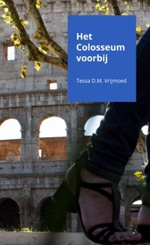 Reisverhaal Het Colosseum voorbij | Tessa D.M. Vrijmoed